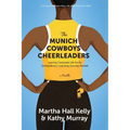 The Munich Cowboys Cheerleaders: Leaving Corporate Life for An Extraordinary Coaching Journey Abroad