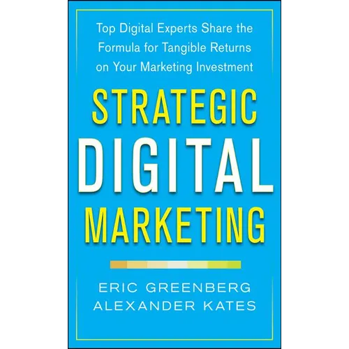 Strategic Digital Marketing: Top Digital Experts Share the Formula for Tangible Returns on Your Marketing Investment