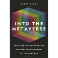 Into the Metaverse: The Essential Guide to the Business Opportunities of the Web3 Era