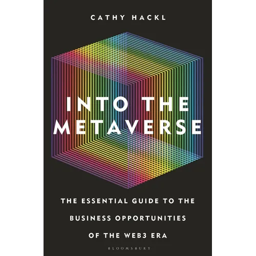 Into the Metaverse: The Essential Guide to the Business Opportunities of the Web3 Era