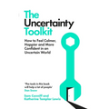 The Uncertainty Toolkit: How to Feel Calmer, Happier and More Confident in an Uncertain World