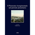 Il Piemonte Risorgimentale Nel Periodo Preunitario