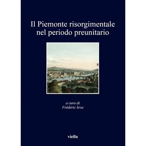 Il Piemonte Risorgimentale Nel Periodo Preunitario