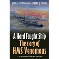 A Hard Fought Ship: The Story of HMS Venomous
