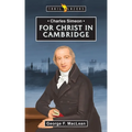 Charles Simeon: For Christ in Cambridge
