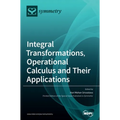 Integral Transformations, Operational Calculus and Their Applications
