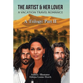 The Artist & Her Lover: A VACATION TRAVEL ROMANCE (A Trilogy: Part II)