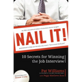 Nail It!: 10 Secrets for Winning the Job Interview