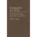 Workers at Risk: The Failed Promise of the Occupational Safety and Health Administration