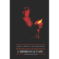 Carmilla, Green Tea, and Other Horrors: The Best Ghost Stories and Weird Fiction of J. Sheridan Le Fanu