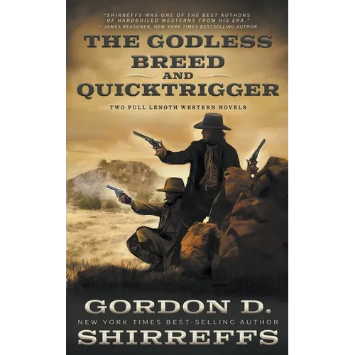 The Godless Breed and Quicktrigger: Two Full Length Western Novels