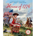 Heroes of 1776: The Story of the Declaration of Independence