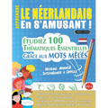 Apprendre Le Néerlandais En s'Amusant - Niveau Avancé: Intermédiaire À Difficile - Étudiez 100 Thématiques Essentielles Grâce Aux Mots Mêlés - Vol.1