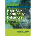 The Handbook of High-Risk Challenging Behaviors in People with Intellectual and Developmental Disabilities