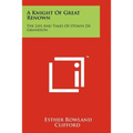 A Knight Of Great Renown: The Life And Times Of Othon De Grandson