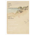 The Idea of Perfection: The Poetry and Prose of Paul Valéry; A Bilingual Edition