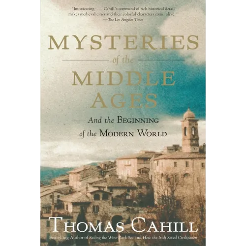 Mysteries of the Middle Ages: And the Beginning of the Modern World