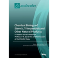 Chemical Biology of Sterols, Triterpenoids and Other Natural Products: A Themed Issue in Honor of Professor W. David Nes on the Occasion of His 65th B