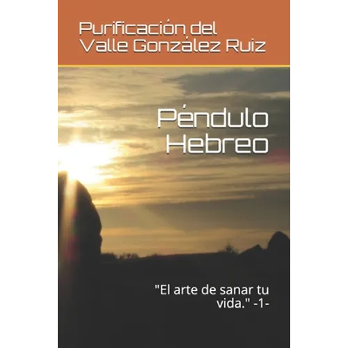 Péndulo Hebreo: "El arte de sanar tu vida." -1-