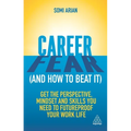 Career Fear (and How to Beat It): Get the Perspective, Mindset and Skills You Need to Futureproof Your Work Life