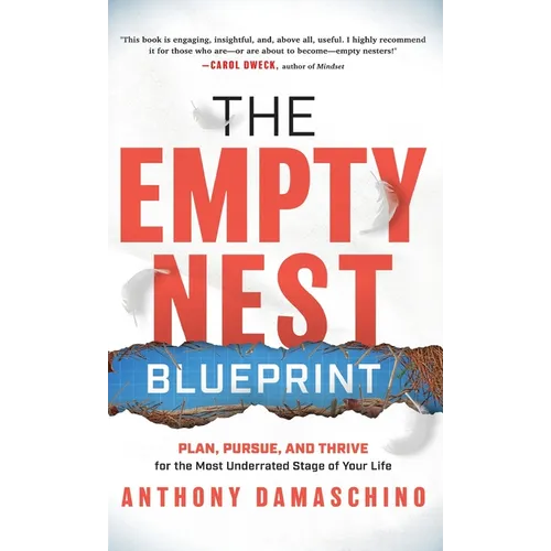 The Empty Nest Blueprint: Plan, Pursue, and Thrive for the Most Underrated Stage of Your Life