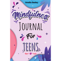 Mindfulness Activity for Teens: Daily Meditation for Teens, Practice Positive Thinking and Mindfulness, Positive Affirmations Book for Kids with Promp