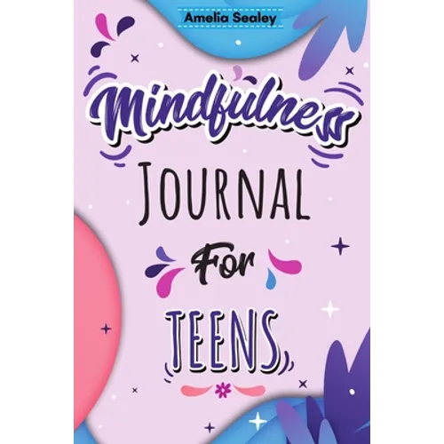 Mindfulness Activity for Teens: Daily Meditation for Teens, Practice Positive Thinking and Mindfulness, Positive Affirmations Book for Kids with Promp
