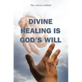 Divine Healing is God's Will