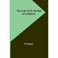 The Life of St. Declan of Ardmore