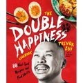 The Double Happiness Cookbook: 88 Feel-Good Recipes and Food Stories
