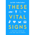 These Vital Signs: A Doctor's Notes on Life and Loss in Tweets