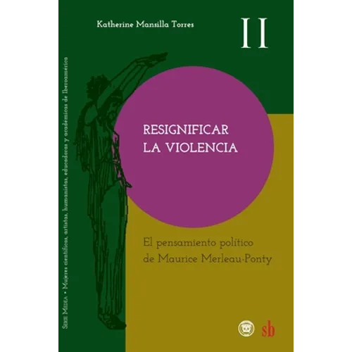 Resignificar la violencia. El pensamiento político de Maurice Merleau-Ponty