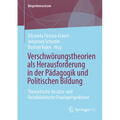 Verschwörungstheorien ALS Herausforderung in Der Pädagogik Und Politischen Bildung: Theoretische Ansätze Und Fachdidaktische Praxisperspektiven