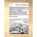 Voyages and Descriptions Vol.II. 1. A Supplement of the Voyage Round the World, 2. Two Voyages to Campeachy, 3. A Discourse of Trade-Winds, Breezes, S