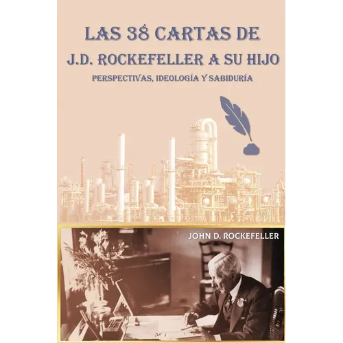 Las 38 cartas de J.D. Rockefeller a su hijo: perspectivas, ideología y sabiduría