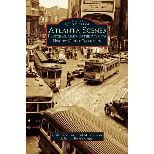 Atlanta Scenes: Photojournalism in the Atlanta History Center Collection