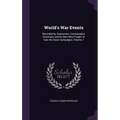 World's War Events: Recorded by Statesmen, Commanders, Historians and by Men Who Fought Or Saw the Great Campaigns, Volume 1