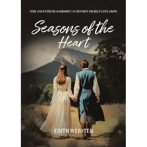 Seasons of the Heart: Time and Extreme hardship can destroy or help love grow