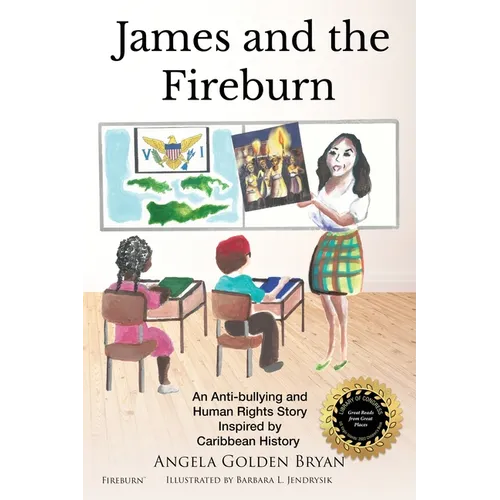 James and the Fireburn: An Anti-bullying and Human Rights Story Inspired by Caribbean History