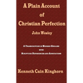 A Plain Account of Christian Perfection as Believed and Taught by the Reverend Mr. John Wesley: A Transcription in Modern English