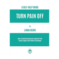 Turn Pain Off: How to Alleviate Musculo-skeletal Pain Using Trigger Point Relief Technique