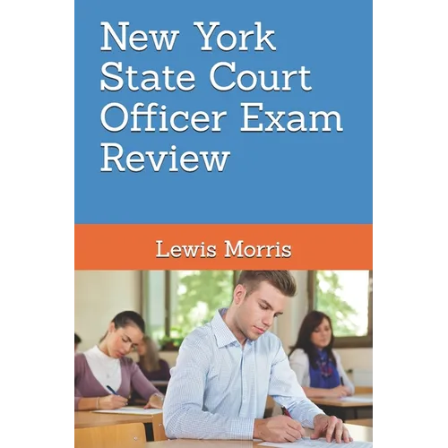New York State Court Officer Exam Review: Learn how to succeed on the NYS Court Officer Test