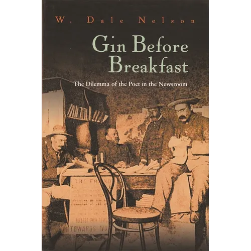 Gin Before Breakfast: The Dilemma of the Poet in the Newsroom