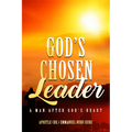 God's Chosen Leader: A Man After God's Heart