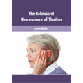 The Behavioral Neuroscience of Tinnitus