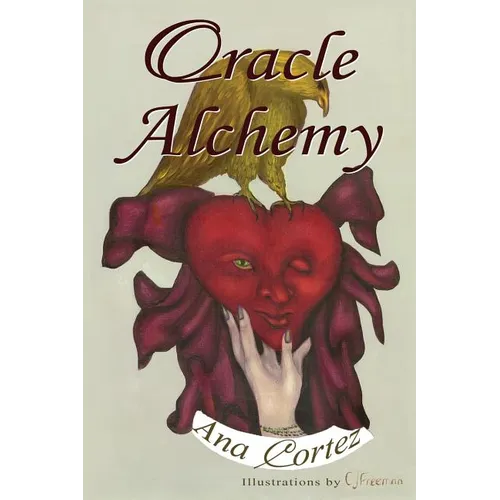 Oracle Alchemy: The Art of Transformation in Life and Card Reading