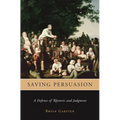 Saving Persuasion: A Defense of Rhetoric and Judgment