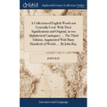 A Collection of English Words not Generally Used. With Their Significations and Original, in two Alphabetical Catalogues. ... The Third Edition, Augme