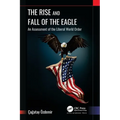 The Rise and Fall of the Eagle: An Assessment of the Liberal World Order