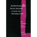 Brotherhoods and Secret Societies in Early and Mid-Qing China: The Formation of a Tradition